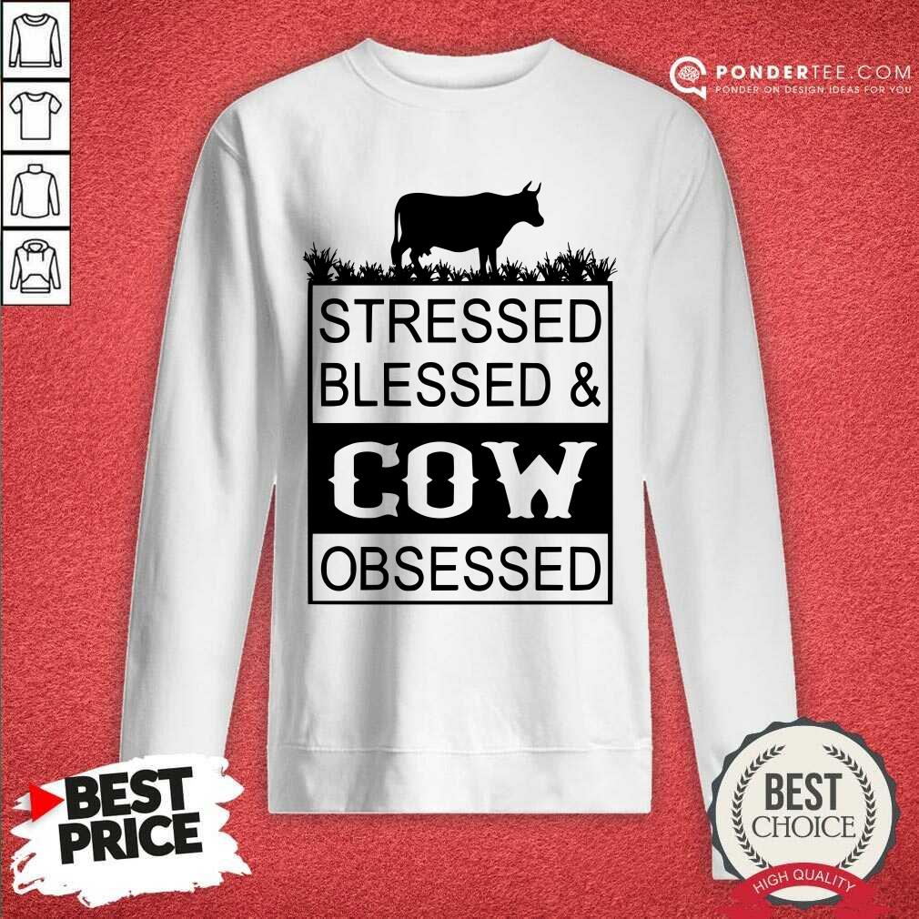 Stressed Blessed And Cow Obsessed Shirt