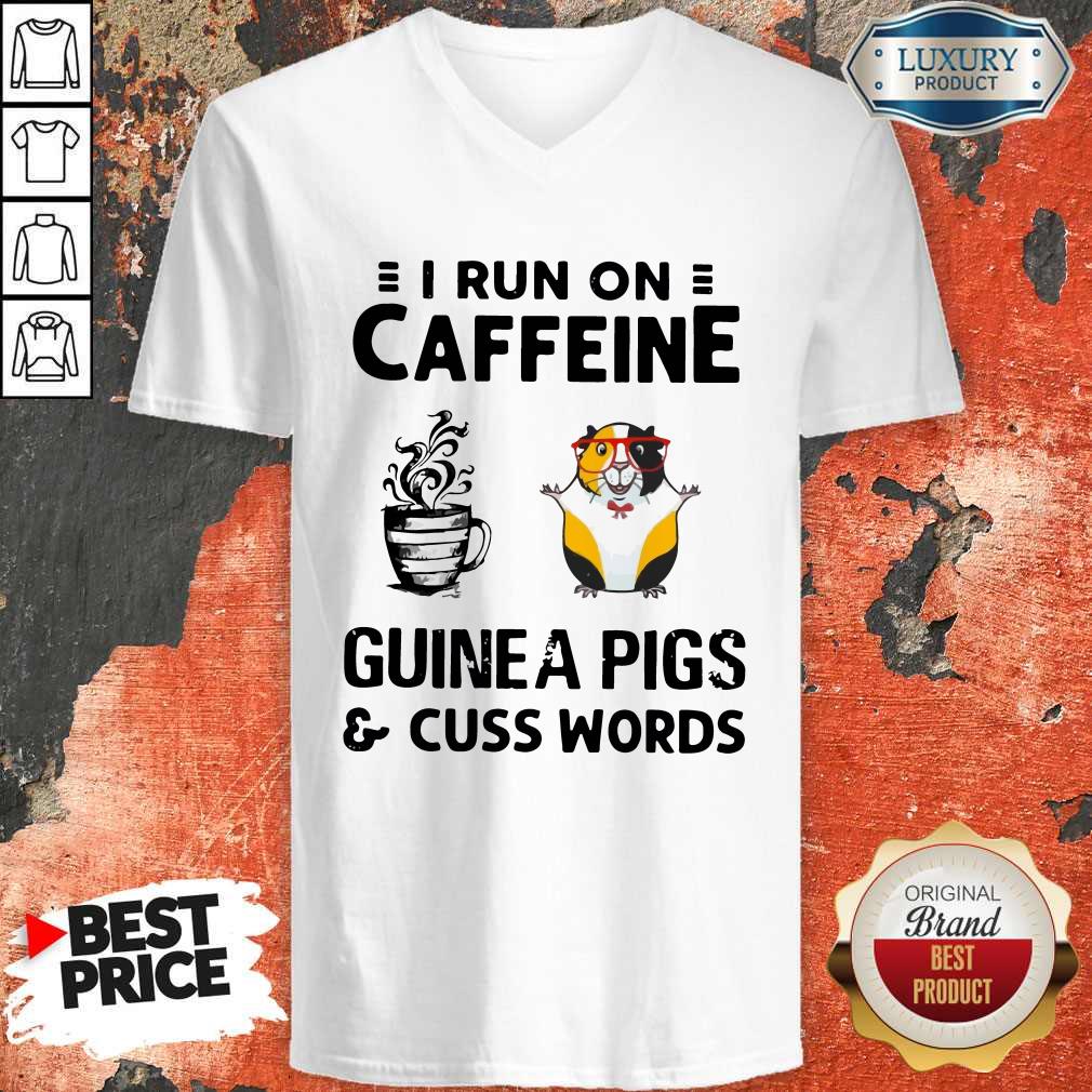 Stunning I Run On Caffeine Guinea Pigs And Cuss Words Shirt