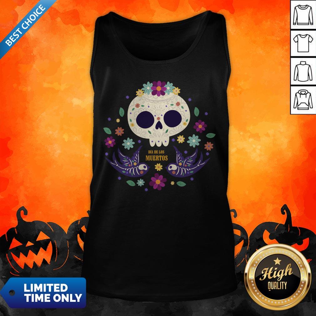 Sugar Skull Flowers Day Of The Dead Dia De Los Mueros Shirt