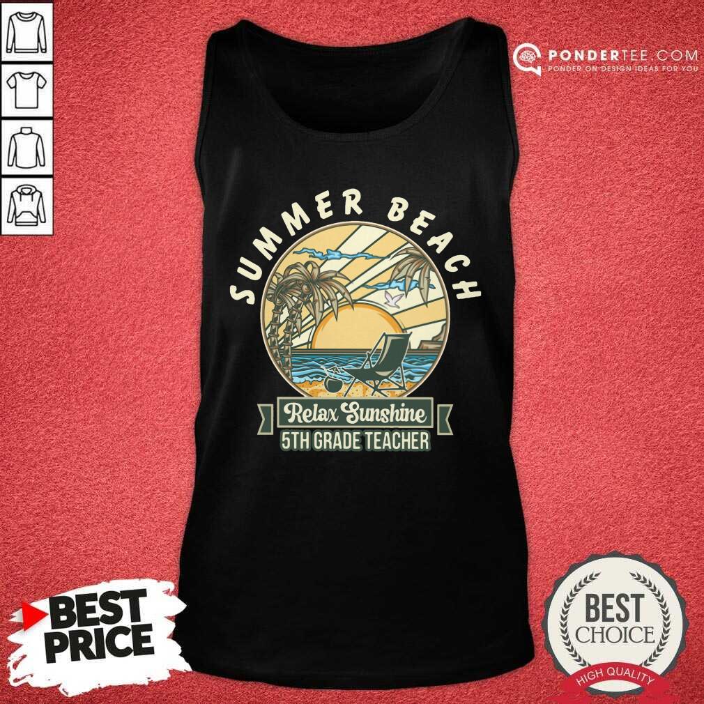 Summer Beach Relax Sunshine 5th Grade Teacher Shirt