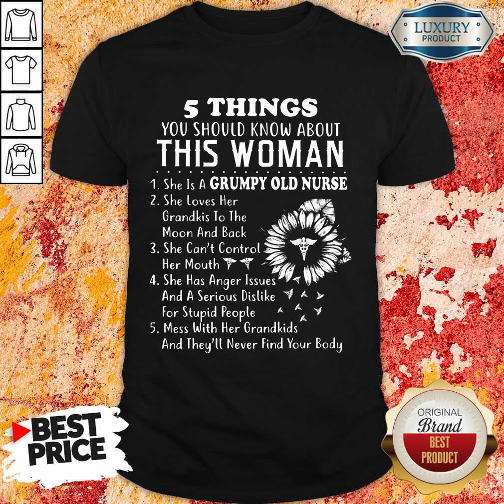 Sunflower 5 Things You Should Know About This Woman Grumpy Old Nurse Shirt
