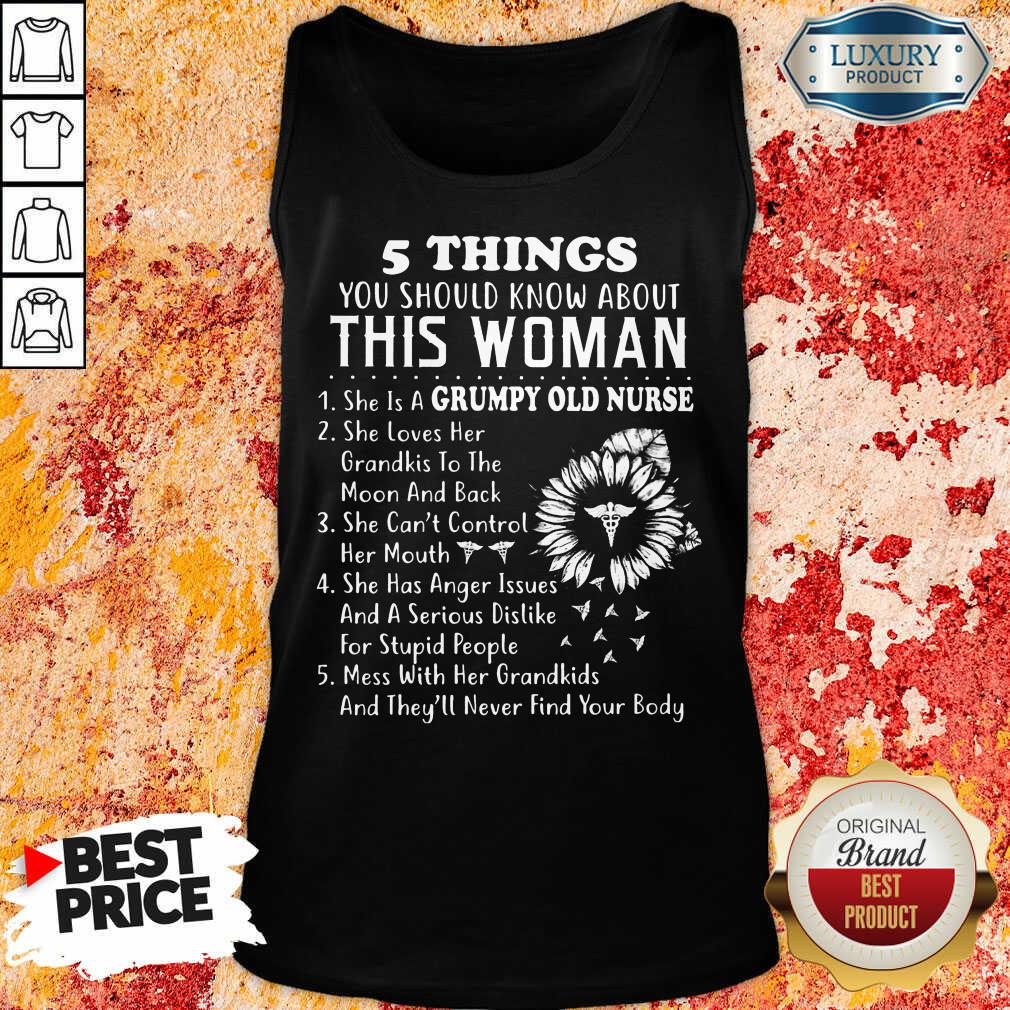 Sunflower 5 Things You Should Know About This Woman Grumpy Old Nurse Shirt