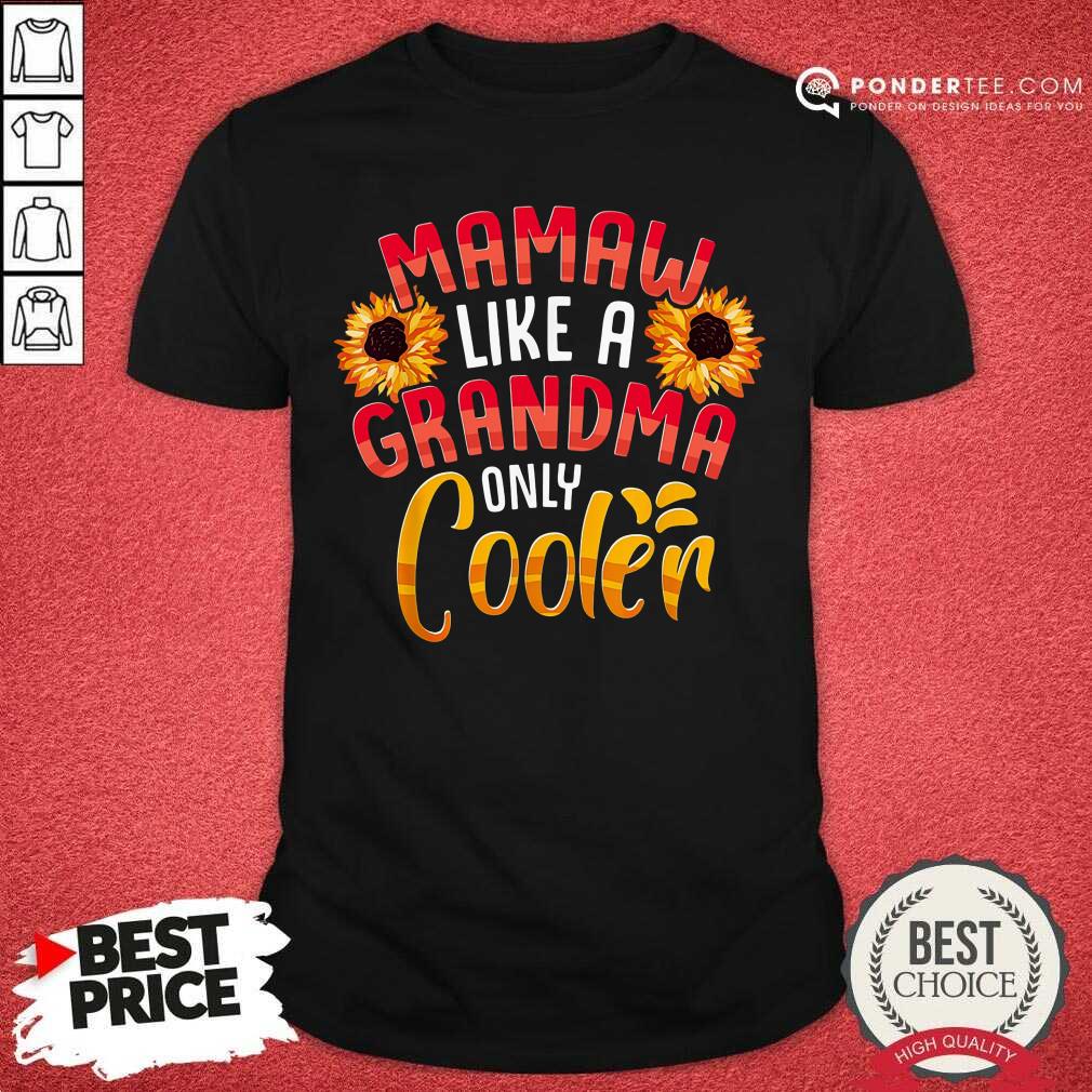 Sunflower Mamaw Like A Grandma Only Cooler Shirt