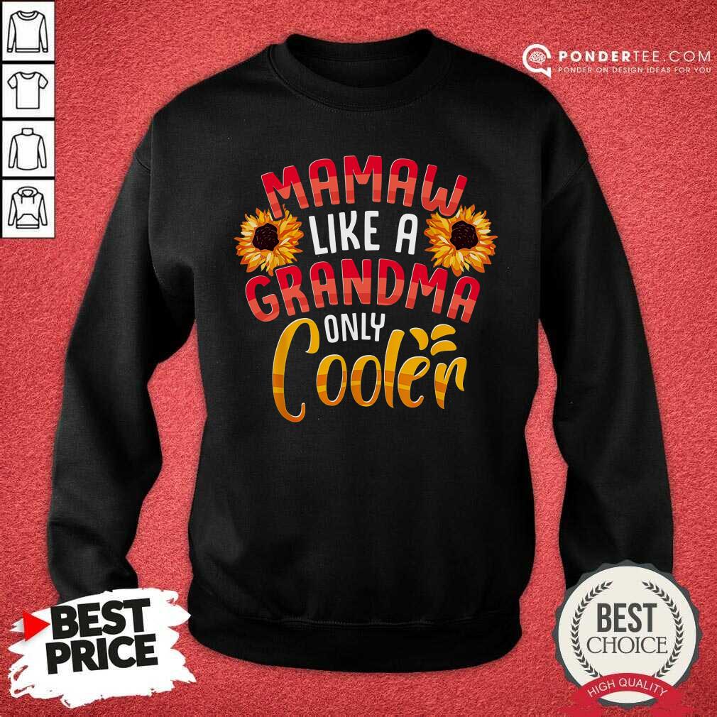 Sunflower Mamaw Like A Grandma Only Cooler Shirt