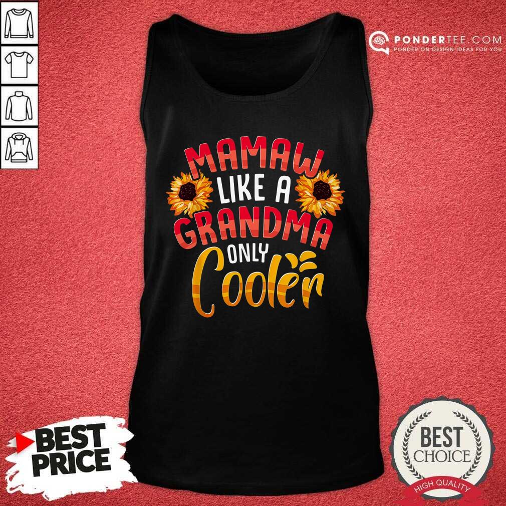 Sunflower Mamaw Like A Grandma Only Cooler Shirt