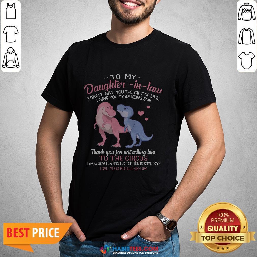 super-dinosaur-to-my-dear-daughter-in-law-i-didnt-give-you-the-gift-of-life-i-gave-you-my-shirt.jpg