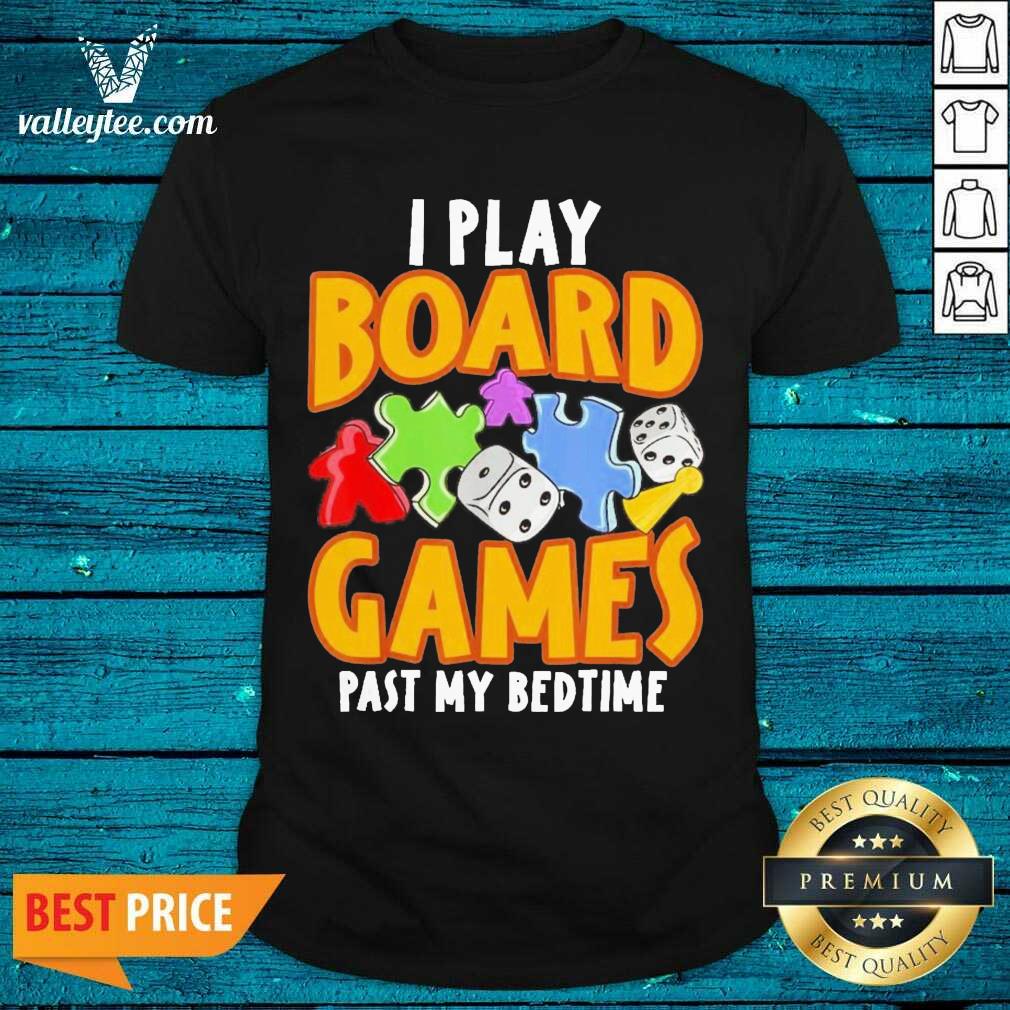 Super Nice Autism I Play Board Games Past My Bedtime Shirt