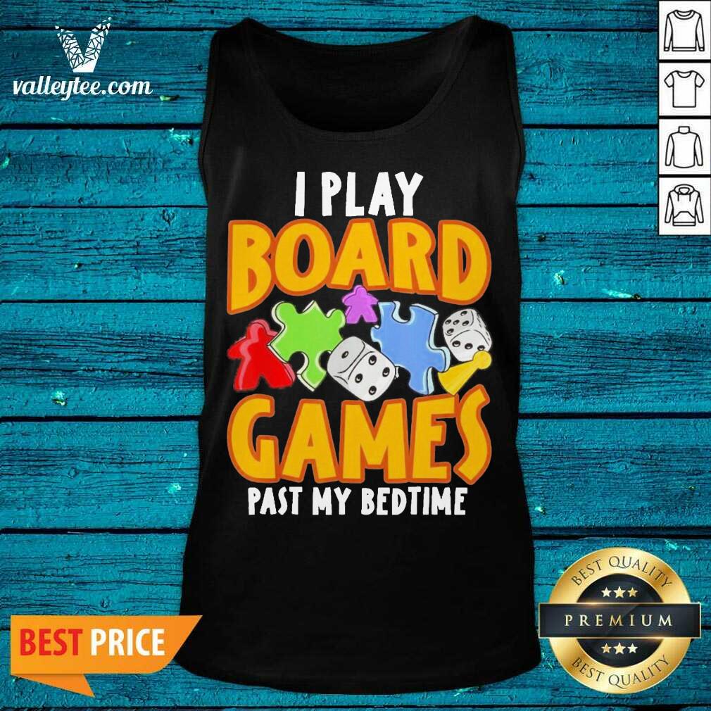 Super Nice Autism I Play Board Games Past My Bedtime Shirt