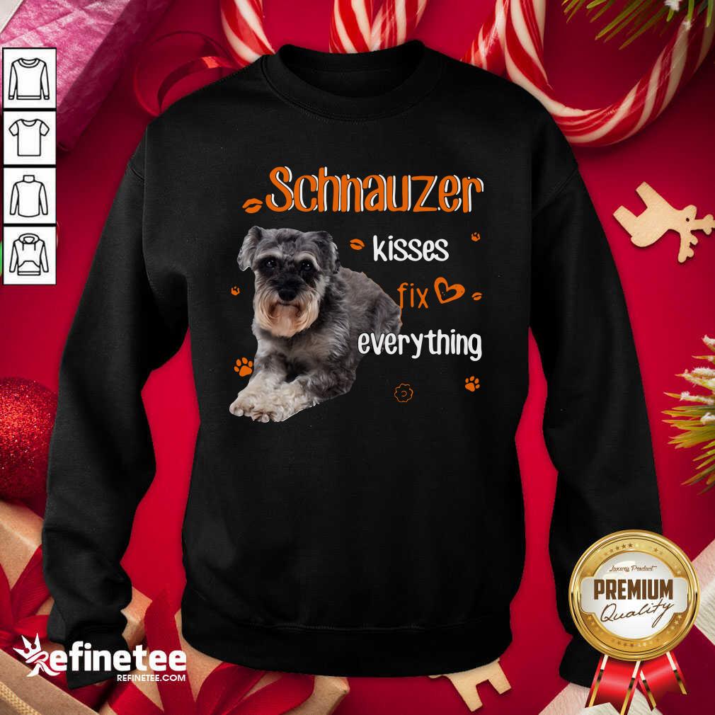 Super Nice Schnauzer Kisses Fix Everything Shirt