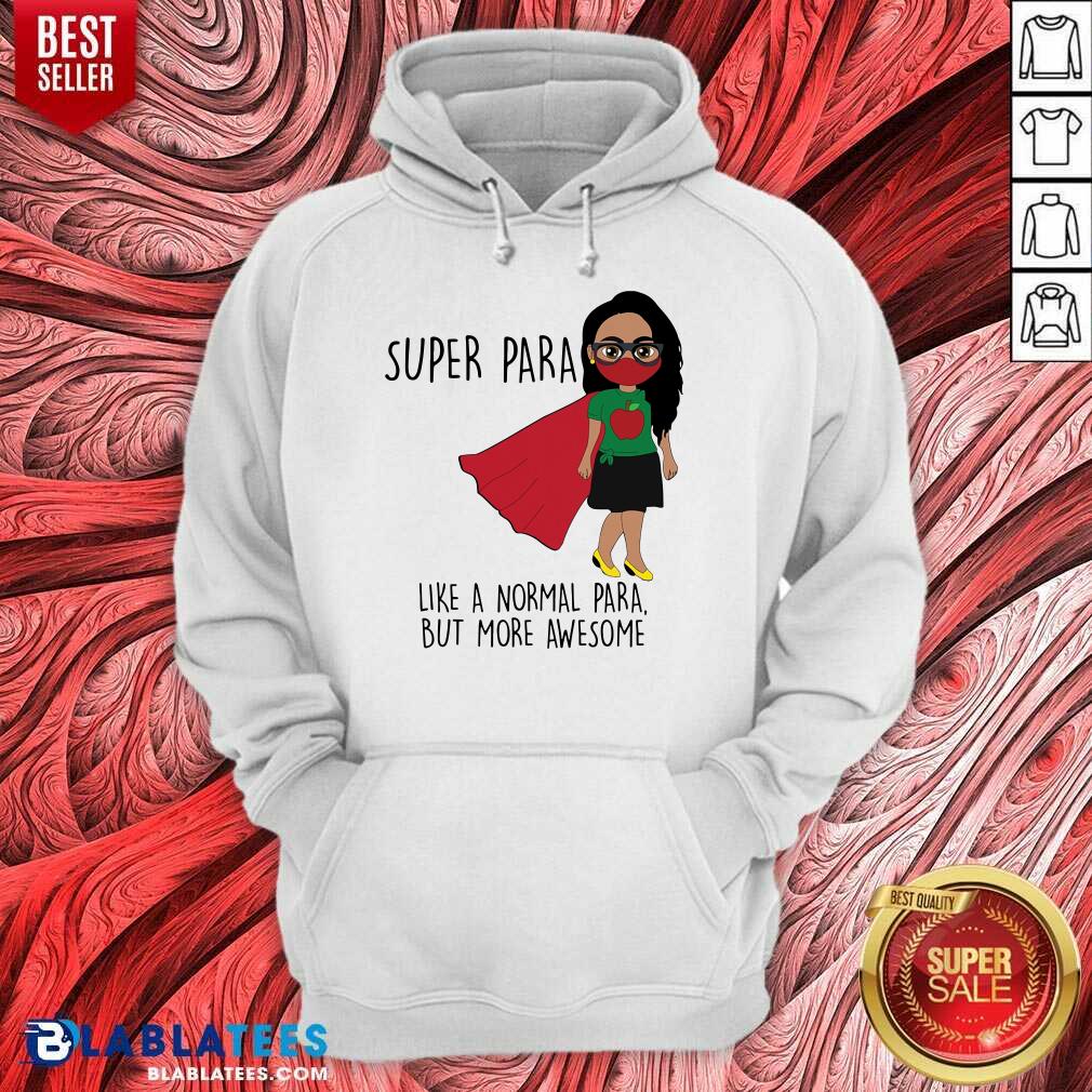 Super Para Like A Normal Para But More Awesome Shirt