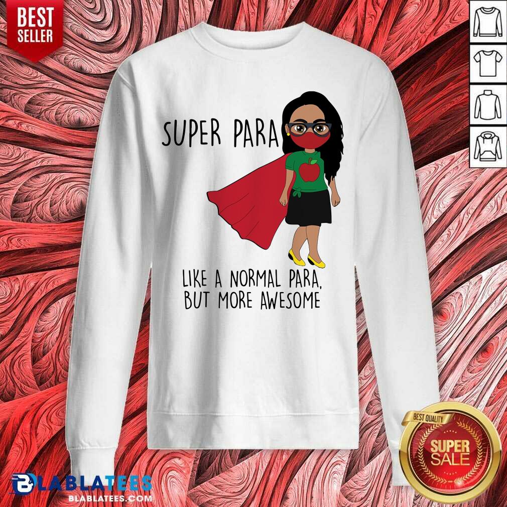 Super Para Like A Normal Para But More Awesome Shirt
