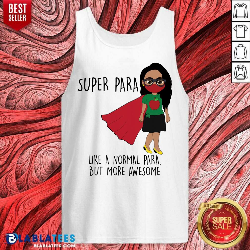 Super Para Like A Normal Para But More Awesome Shirt