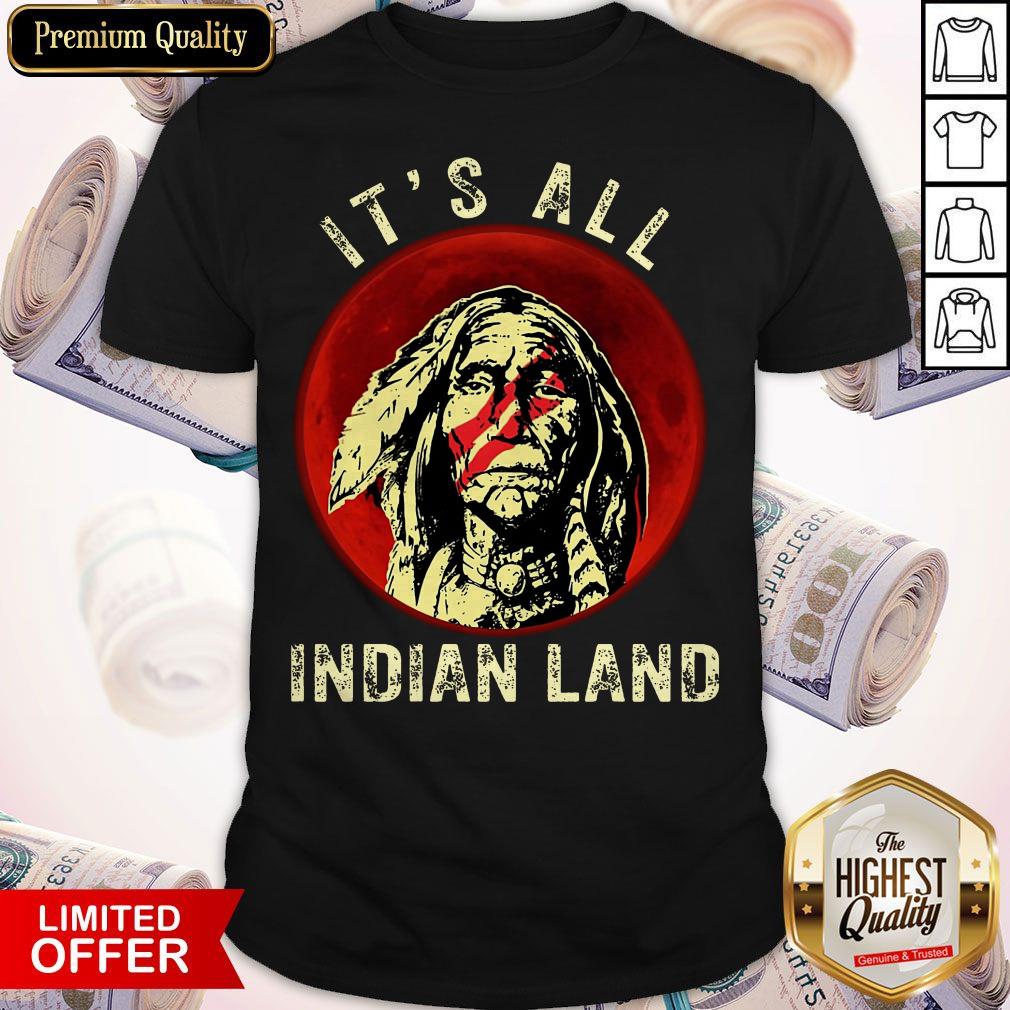 Supper I Think It's All Indian Land Shirt