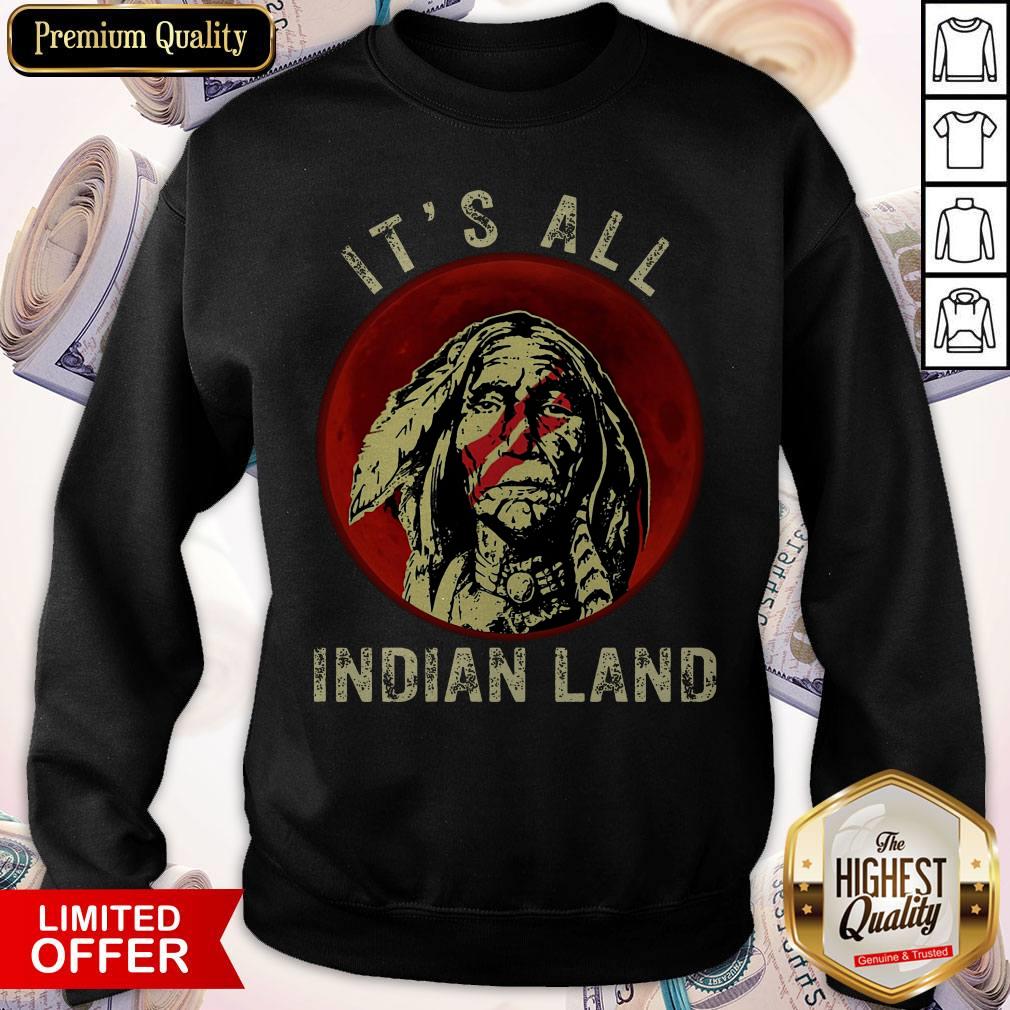 Supper I Think It's All Indian Land Shirt