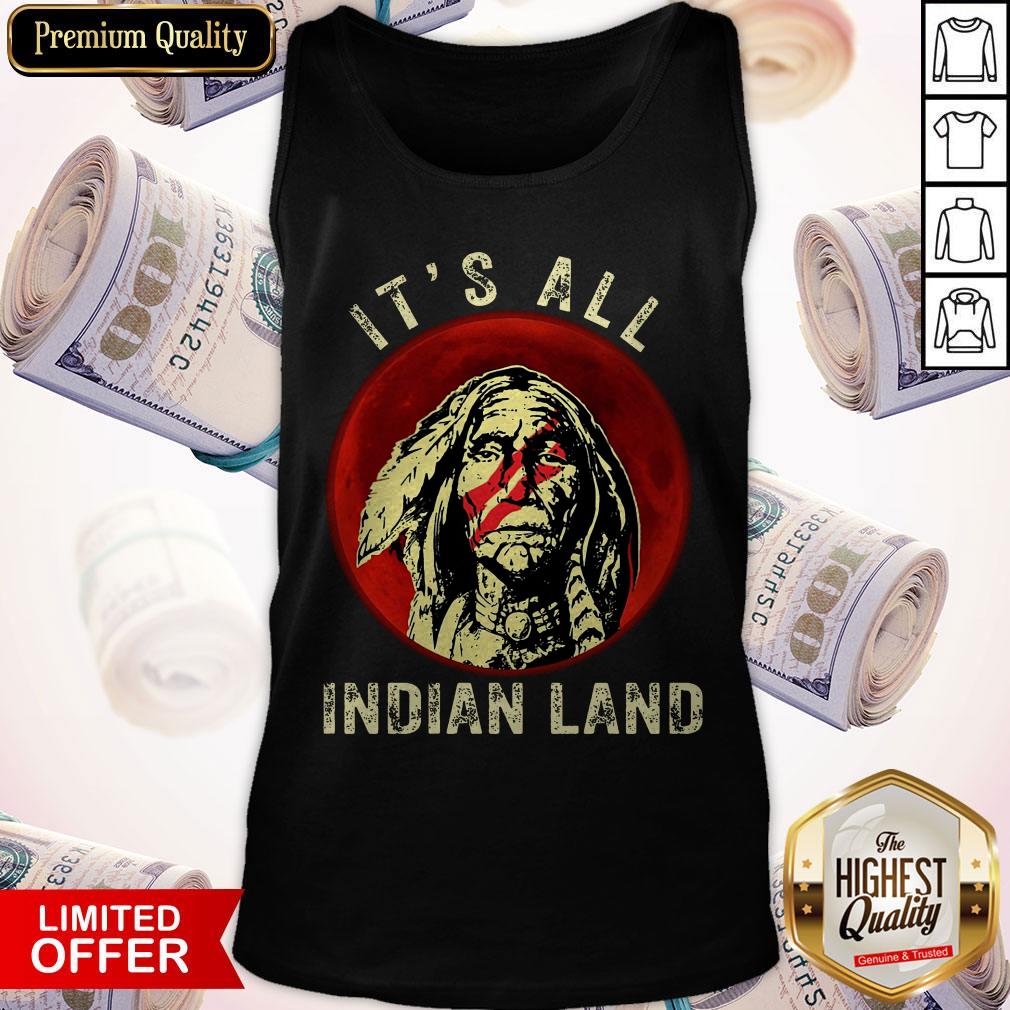 Supper I Think It's All Indian Land Shirt