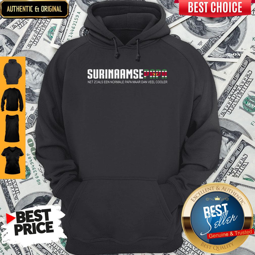 Surinaamse Papa Net Zoals Een Normale Papa Maar Dan Veel Cooler Shirt