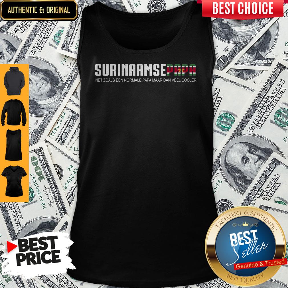 Surinaamse Papa Net Zoals Een Normale Papa Maar Dan Veel Cooler Shirt