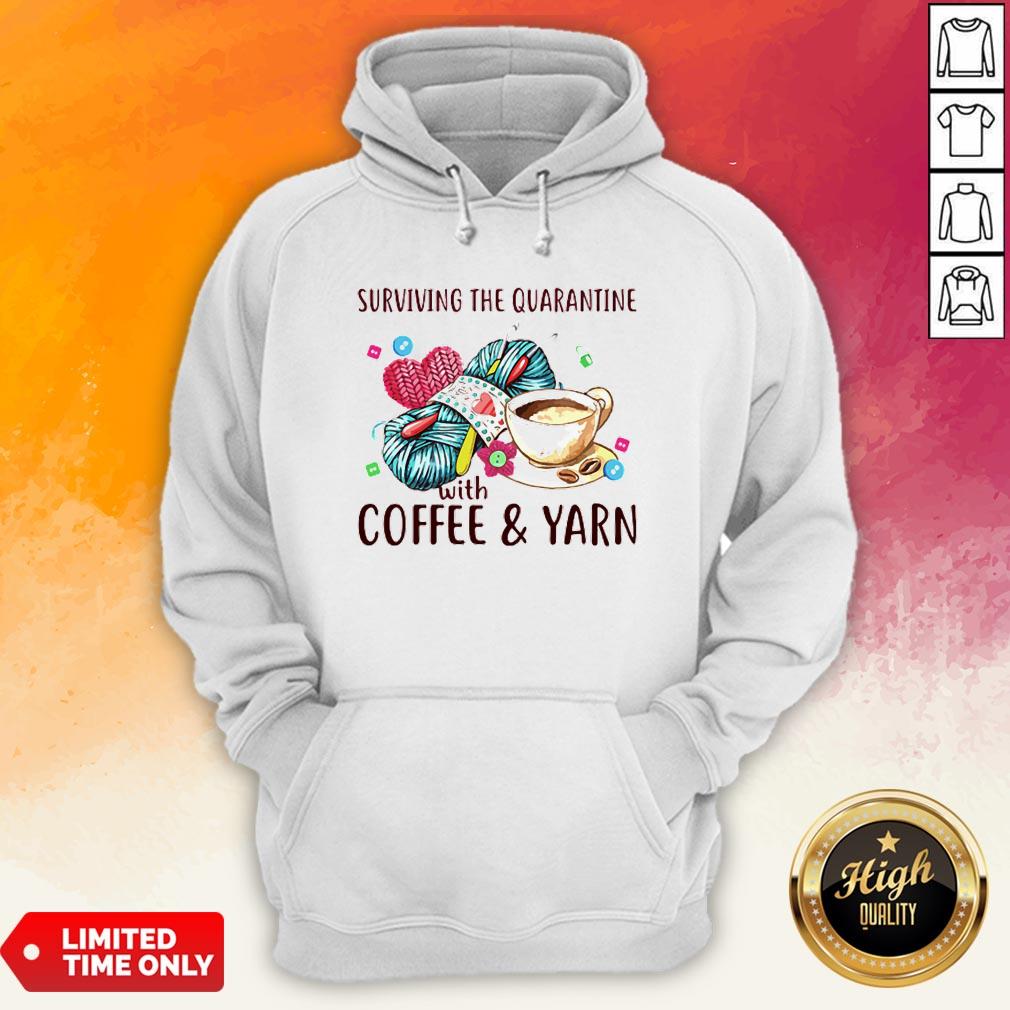 Surviving The Quarantine With Coffee Yarn Shirt