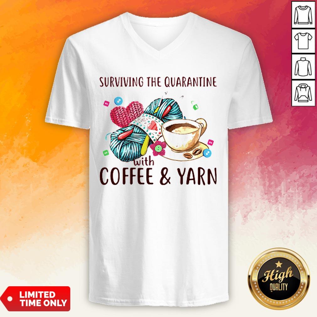 Surviving The Quarantine With Coffee Yarn Shirt