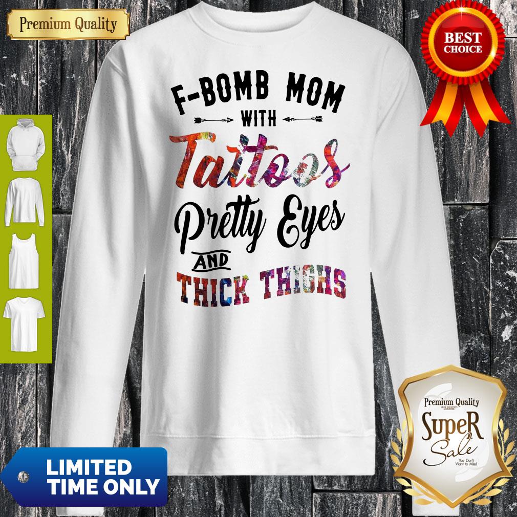 F-Bomb Mom With Tattoos Pretty Eyes And Thick Thighs Shirt