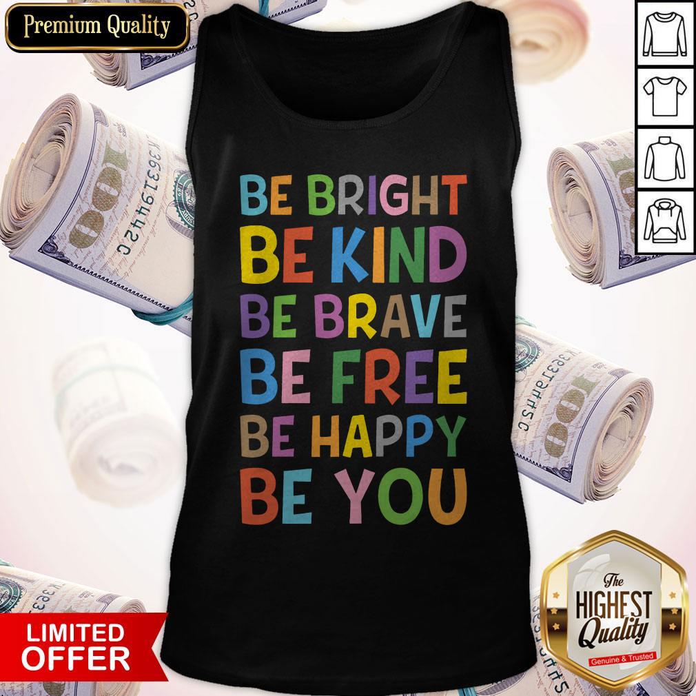 Sweet Be Bright Be Kind Be Brave Be Free Be Happy Be You Shirt