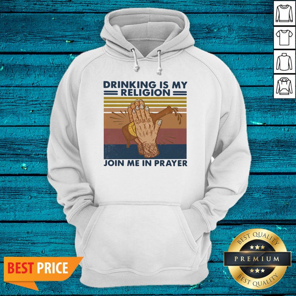 Sweet Drinking Is My Religion Join Me In Prayer Vintage Shirt