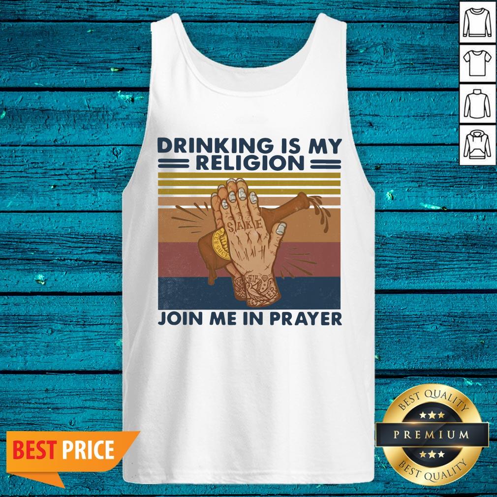 Sweet Drinking Is My Religion Join Me In Prayer Vintage Shirt