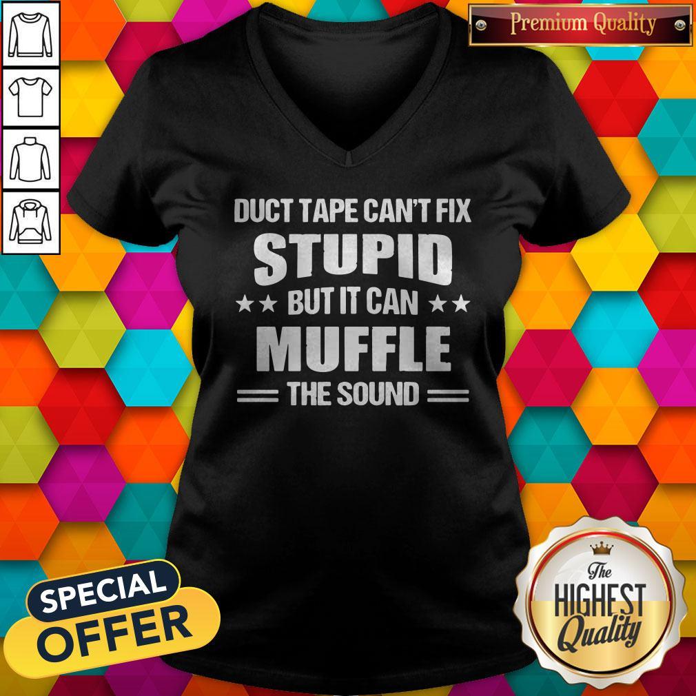 Sweet Duct Tape Can't Fix Stupid But It Can Muffle The Sound Shirt