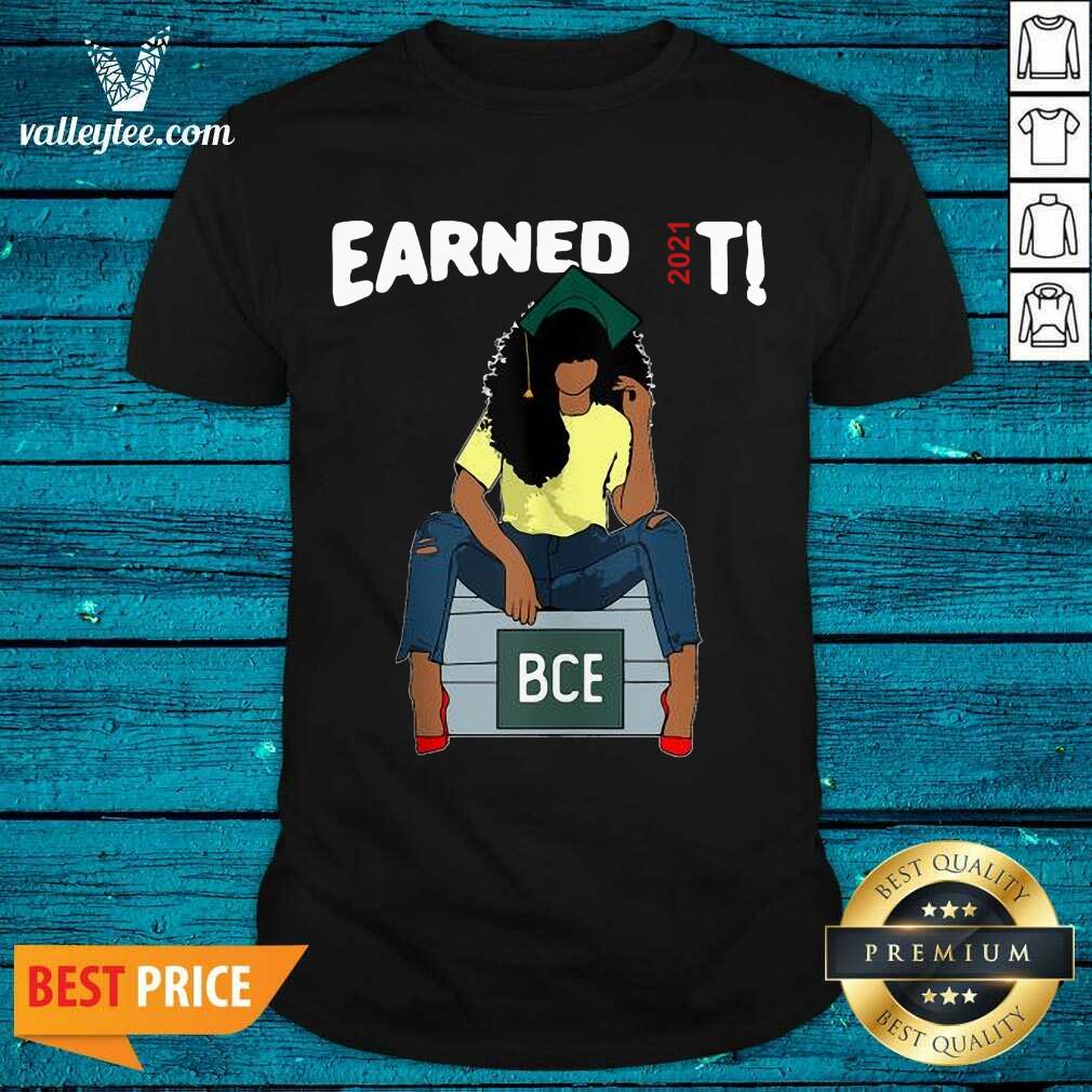 Sweet Earned It Bachelor Of Civil Engineering Bce Black Graduate Shirt