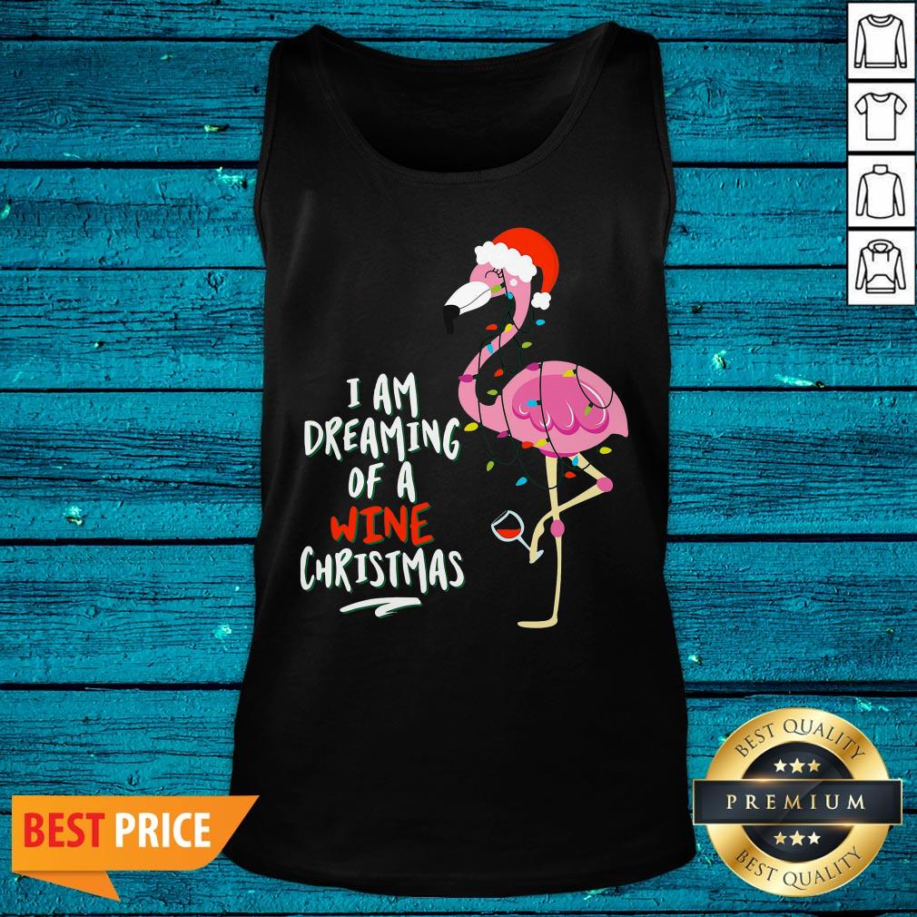 Sweet Flamingo I Am Dreaming Of A Wine Christmas Shirt