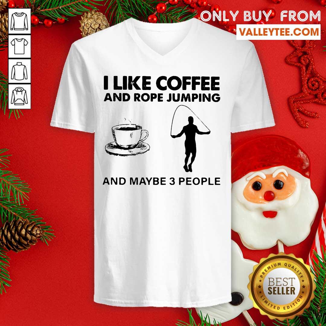 Sweet I Like Coffee And Reining And Maybe 3 People Shirt