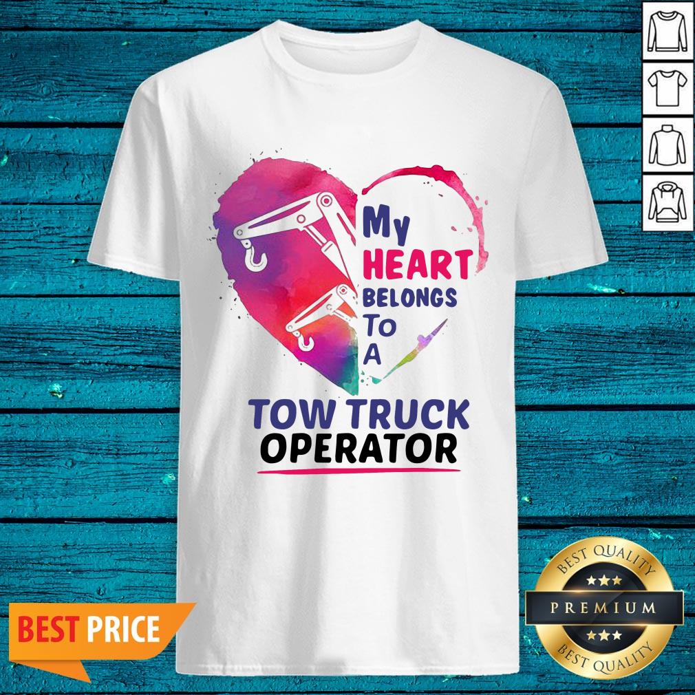 Sweet My Heart Belongs To A Tow Truck Operator Shirt