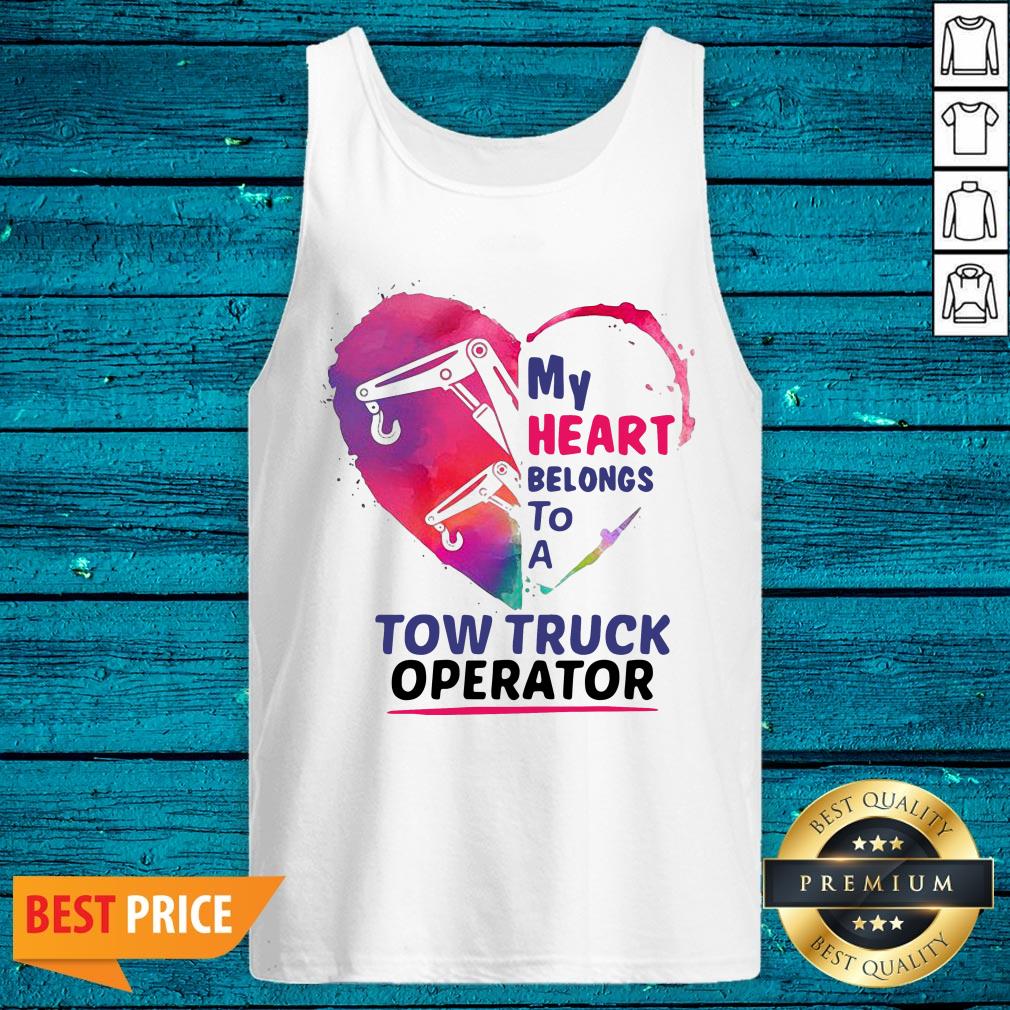 Sweet My Heart Belongs To A Tow Truck Operator Shirt