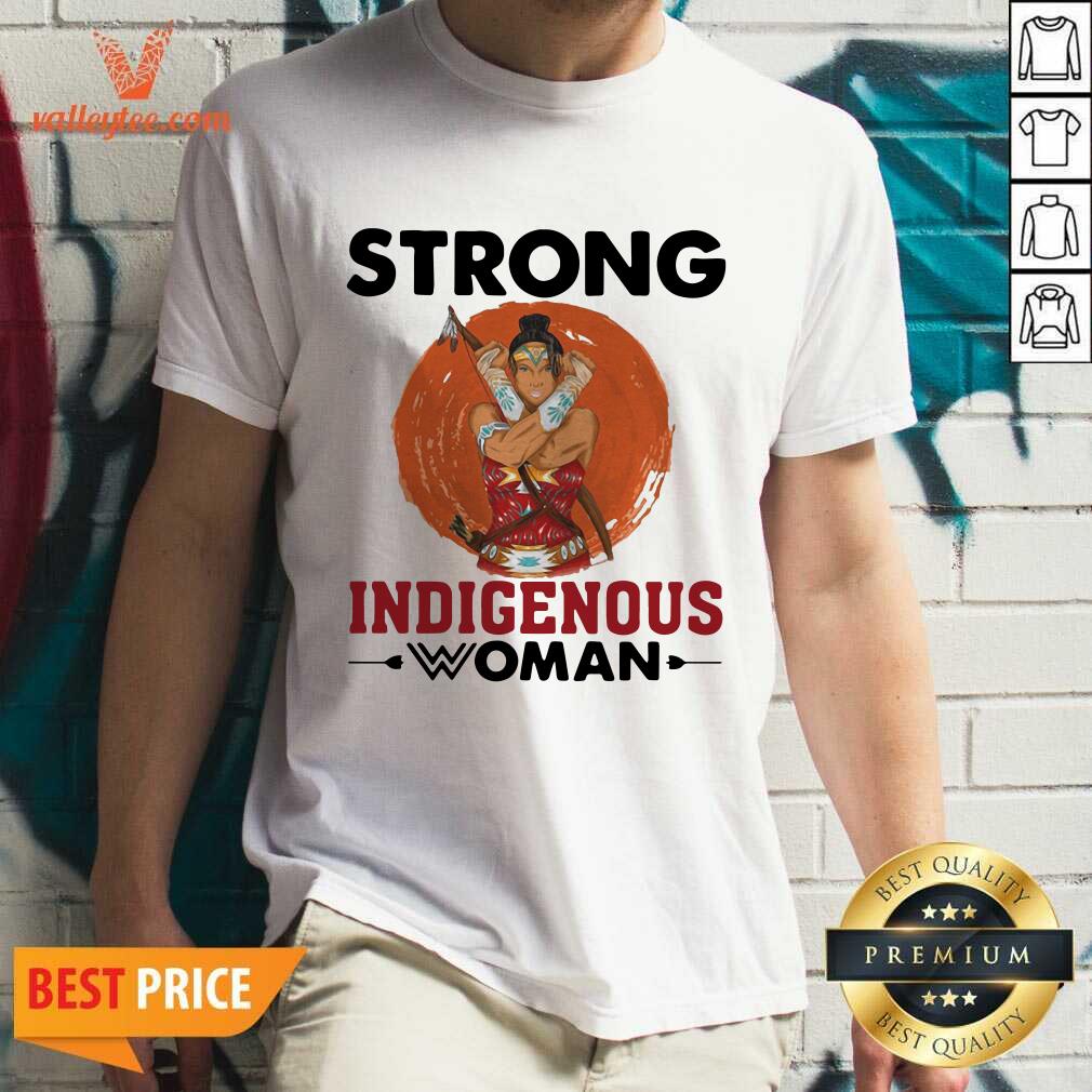Sweet Native American Strong Indigenous Woman Shirt