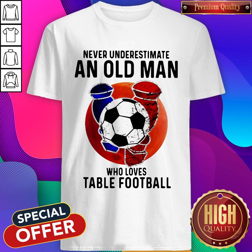 Sweet Never Underestimate An Old Man Who Loves Table Football Sunset Shirt