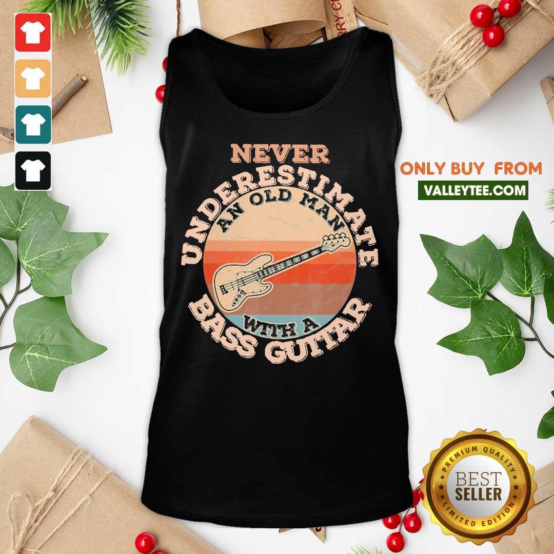 Sweet Never Underestimate An Old Man With A Bass Guitar Vintage Shirt