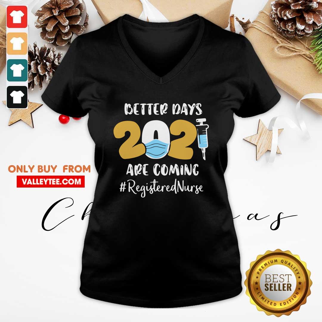 Sweet Nurse Better Days 2021 Are Coming Registered Nurse Shirt
