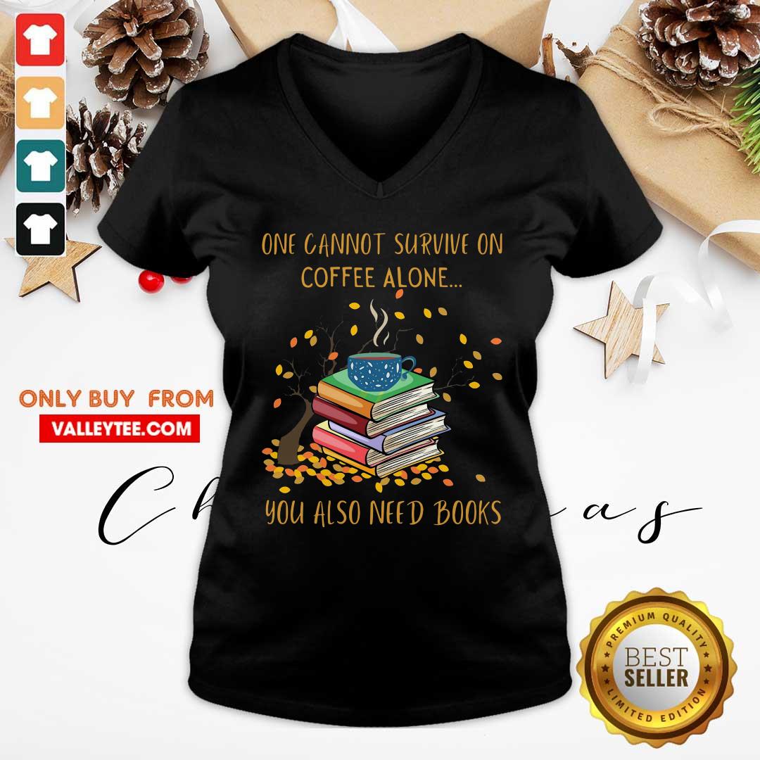 Sweet One Cannot Survive On Coffee Alone You Also Need Books Shirt