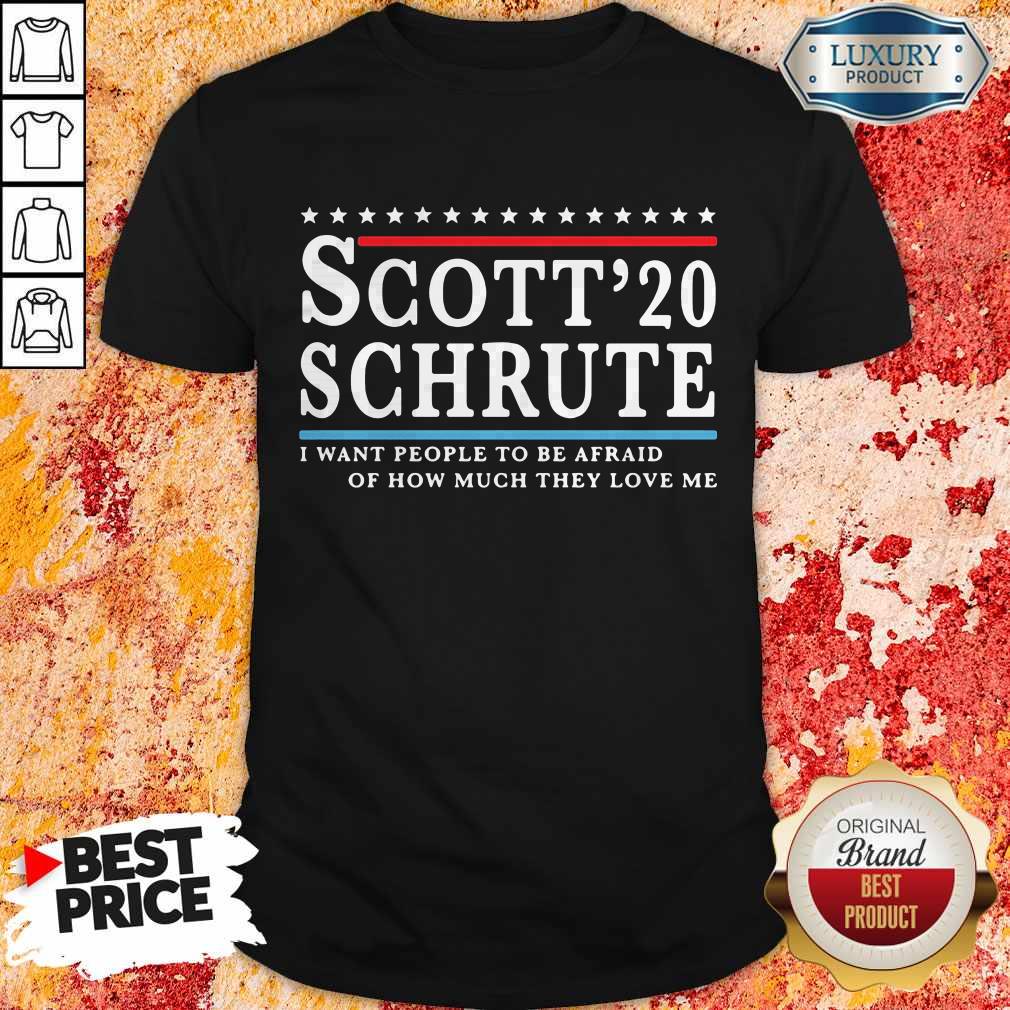 sweet-scott-20-schrute-i-want-people-to-be-afraid-of-how-much-they-love-me-shirt.jpg