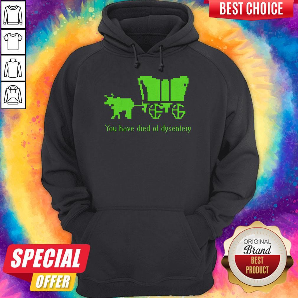 Sweet You Have Died Of Dysentery Shirt
