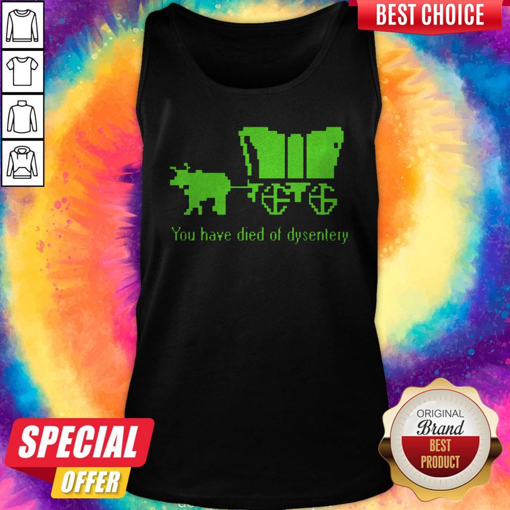 Sweet You Have Died Of Dysentery Shirt