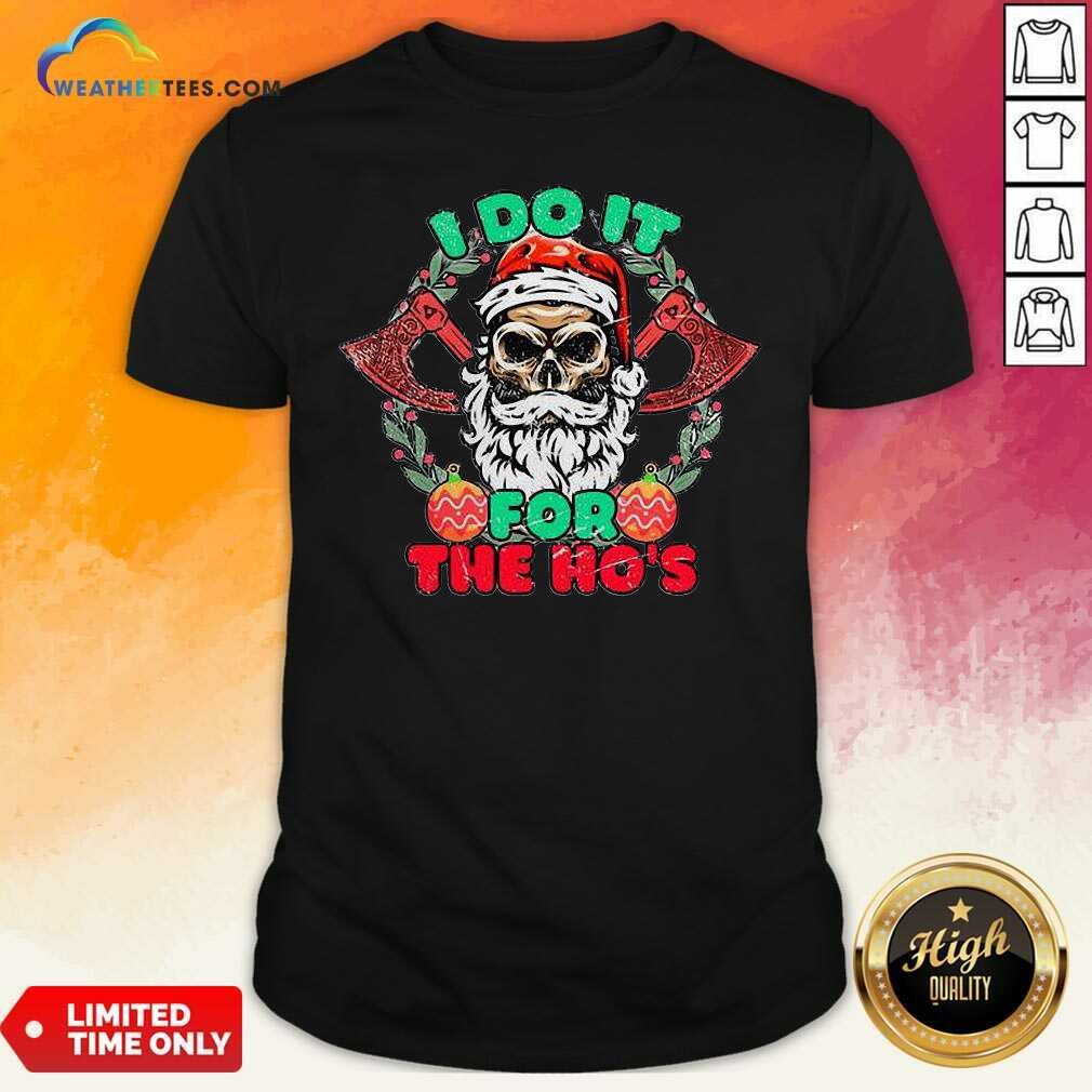 Sweety Skull Santa Claus I Do It For The Hos Merry Christmas Shirt