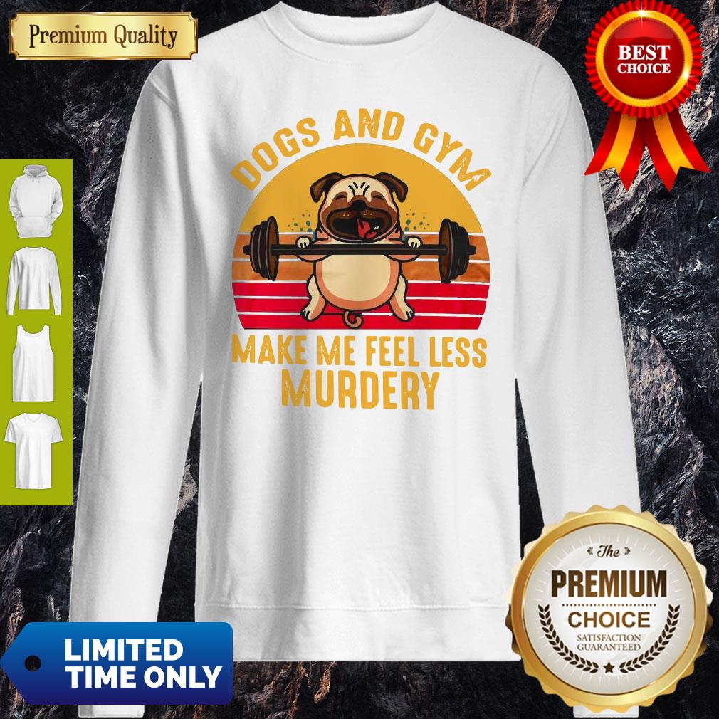 Nice Dogs And Gym Make Me Feel Less Murdery Sunset Vintage Shirt