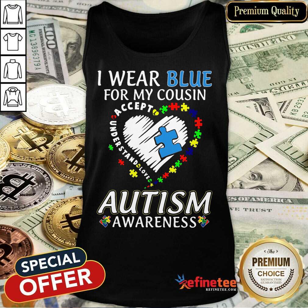 Perfect Blue Autism Cousin Awareness Shirt