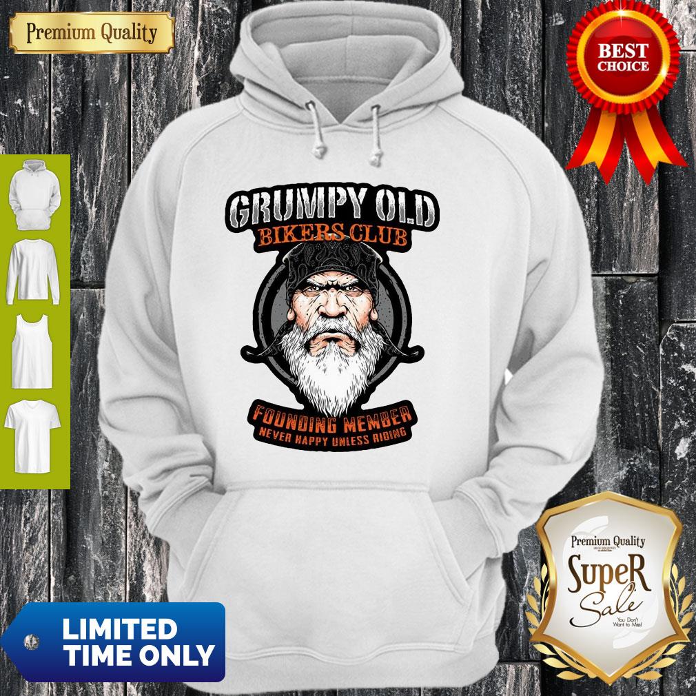 Grumpy Old Bikers Club Founding Member Never Happy Unless Riding Shirt