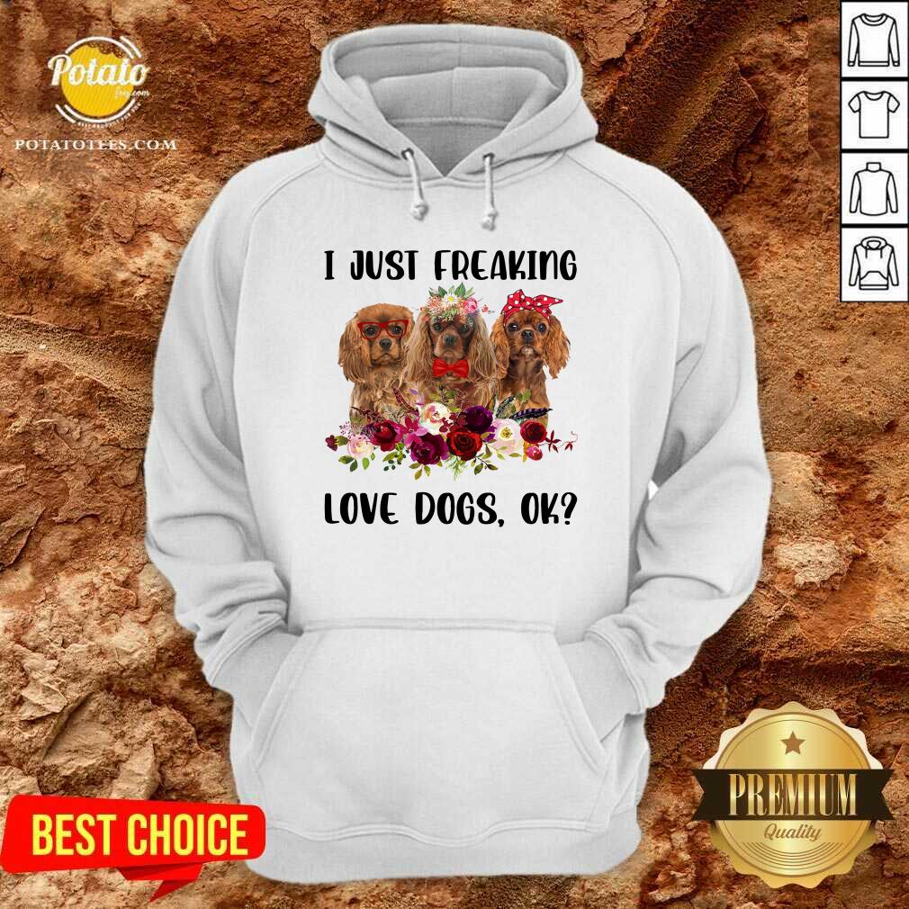 I Just Freaking Love Dogs Shirt