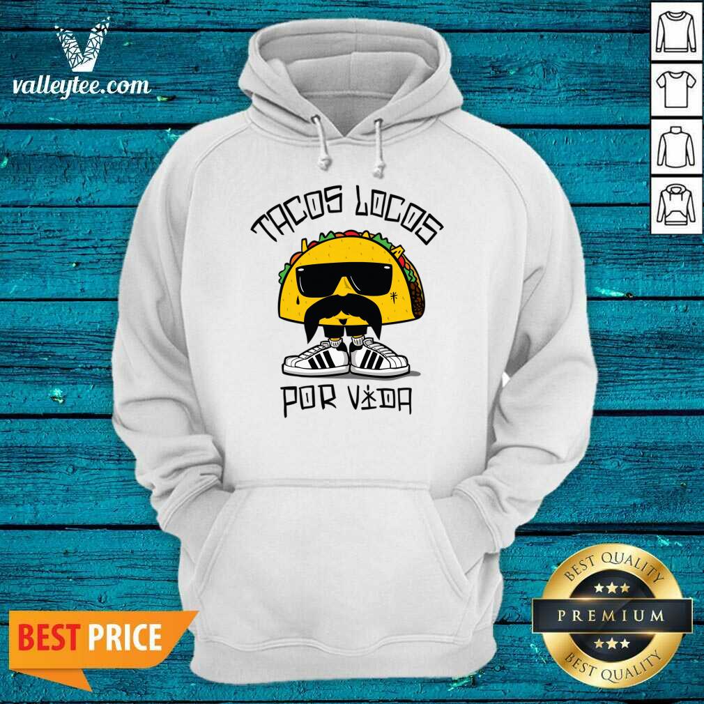 Tacos Locos Por Vida Shirt