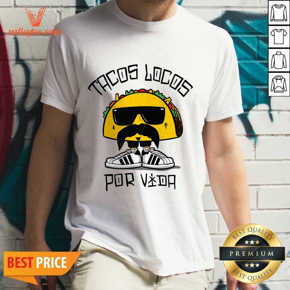 Tacos Locos Por Vida Shirt