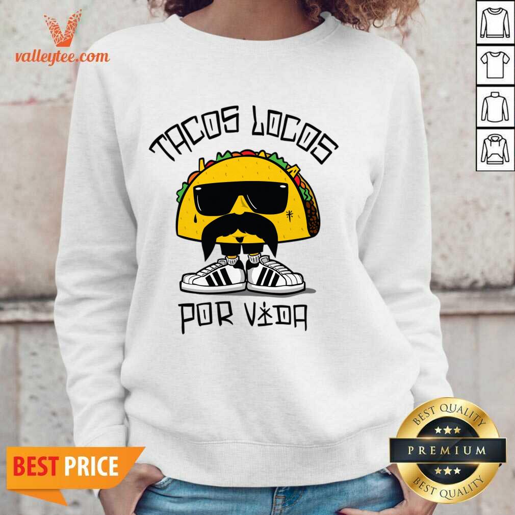 Tacos Locos Por Vida Shirt