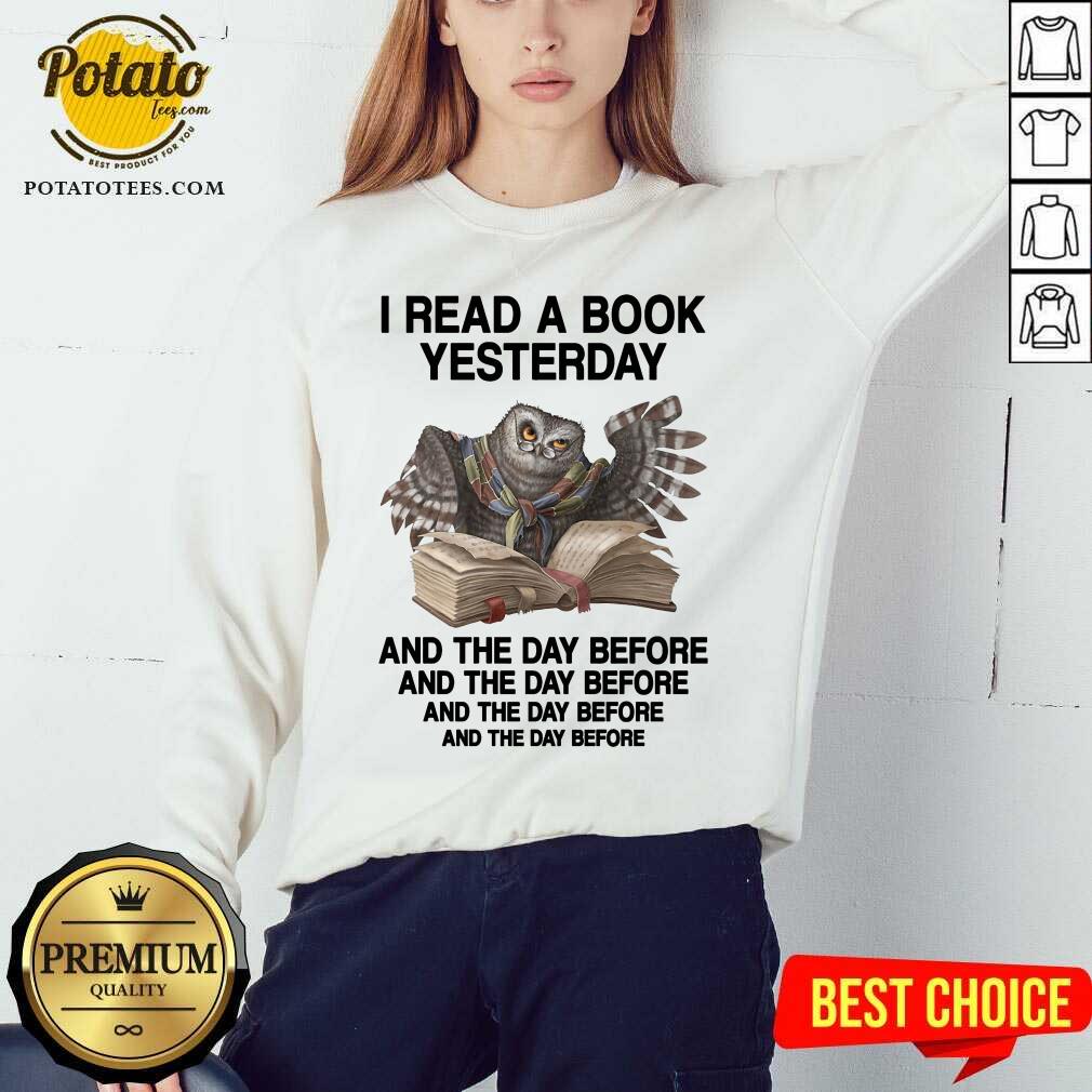 Owl I Read A Book Yesterday And The Day Before Shirt